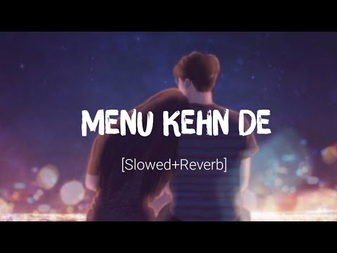 Menu Kehn De  SlowedReverb  Lofi remix Audio Song 