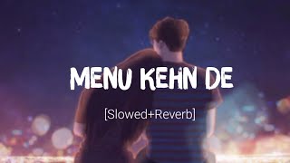 Menu Kehn De ! Slowed Reverb ! Lofi remix Audio Song !