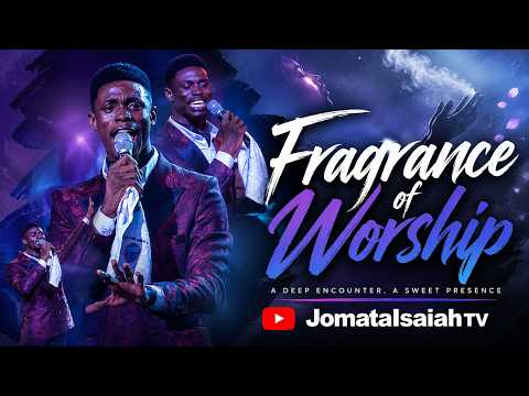YOUR MOMENT OF ENCOUNTER | JOMATA ISAIAH |FRAGRANCE OF WORSHIP #liveworship #music #live #experience