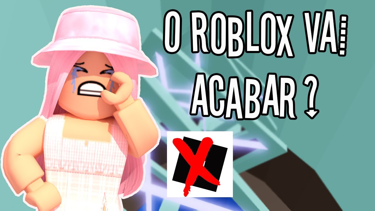 O ROBLOX VAI ACABAR? 