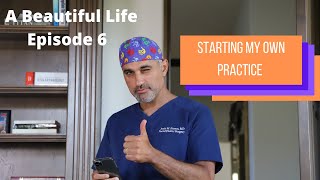 A BEAUTIFUL LIFE EPISODE 6: Starting My Practice