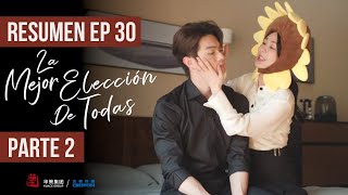 RESUMEN EP 30 PARTE 2 ▶ Drama: La Mejor Elección De Todas - Best Choice Ever - 承欢记