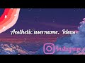 Aesthetic username ideas❤️