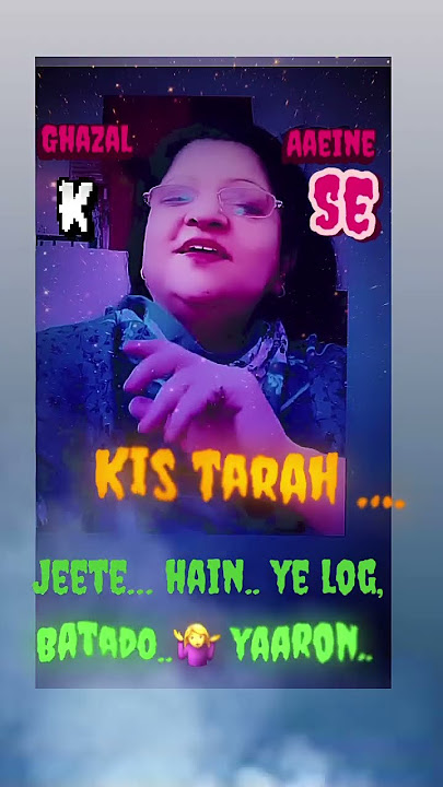 “Ghazal ke aaeine se” 🤷‍♀️beautiful song   Kis tara jeet hai ye log.. @ everyone