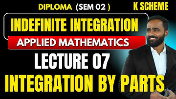 Indefinite Integration|Lecture 07|Integration by Parts|Applied Mathematics|Diploma|Pradeep Sir