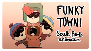 FUNKY TOWN! || Southpark Animation