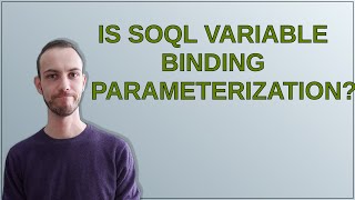 Is SOQL variable binding parameterization