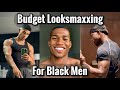 How to looksmax on a budget for black men  budget looksmaxxing guide for black men