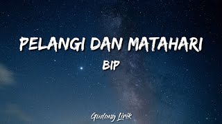 BIP - Pelangi dan Matahari (Lirik)