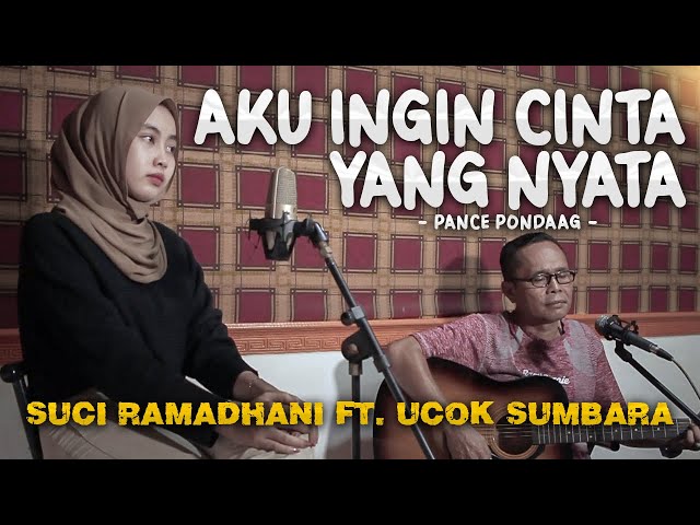 AKU INGIN CINTA YANG NYATA - PANCE PONDAAG | COVER BY UCOK SUMBARA FT. SUCI RAMADHANI class=