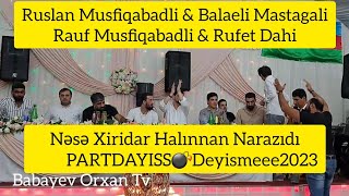 Partdayis Deyisme2023 Narazidiruslan Musfiqabadli Ve Telebesi Rauf & Rufet Dahi Balaeli Mastagali