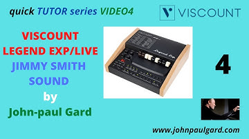 Viscount Legend EXP/Live  JIMMY SMITH SOUND - Quick Tutorials - Video 4 - John-paul Gard - Legend