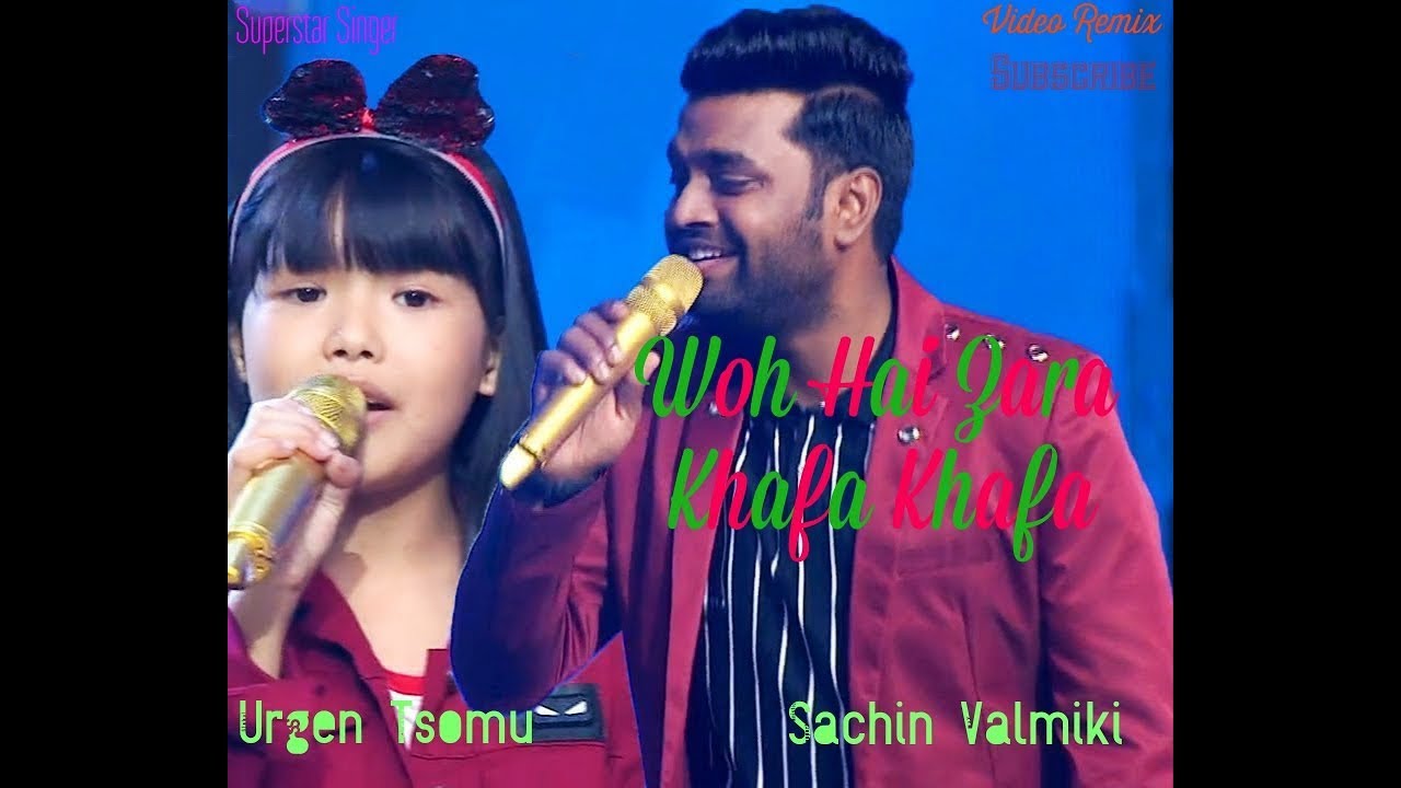 Woh Hai Zara Khafa Khafa  Urgen Tsomu and Sachin Valmiki  Superstar Singer  Video Remix