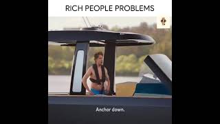 Rich people problems