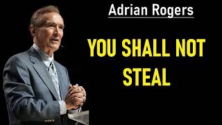 Adrian Rogers - You Shall Not Steal