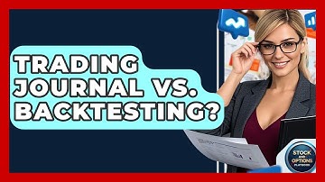 Trading Journal Vs. Backtesting? - Stock and Options Playbook