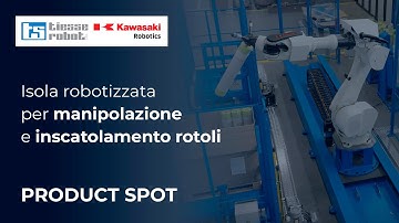 TIESSE ROBOT | Isola con robot Kawasaki BX130X per la manipolazione e l’inscatolamento di rotoli
