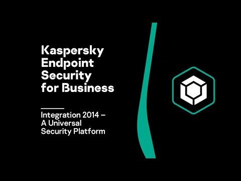 Kaspersky Endpoint Security for Business: Integration 2014 – A Universal Security Platform