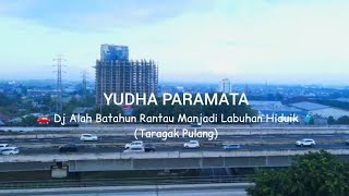 Yudha Paramata - Dj Alah Batahun Rantau Manjadi Labuhan Hiduik