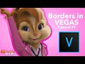 How to make borders - Sony Vegas [Tutorial #7]