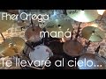 Te Llevaré Al Cielo - Maná (Drum Cover / Cover Batería) Fher Ortega