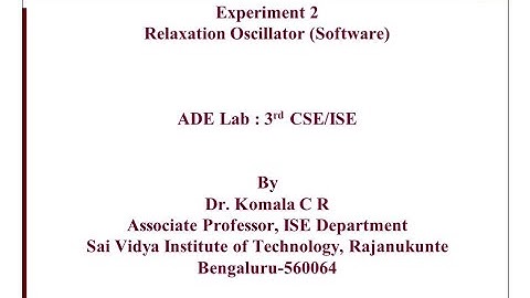 ADE Lab 18CSL37 3rd CSE ISE Exp2 Relaxation Oscillator SVIT VTU   Dr. Komala C R