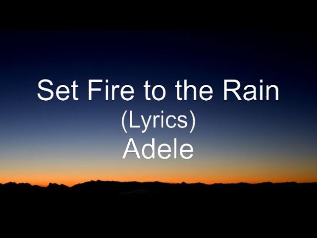 Adele . Set Fire to the Rain  Great song lyrics, Adele lyrics