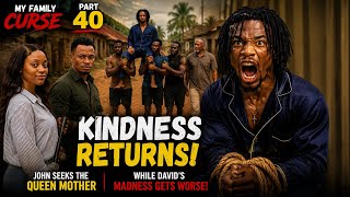 MY FAMILY CURSE PART 40 || Kindness Returns