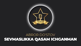 Sevmaslikka Qasam Ichganman - Abror Do'stov