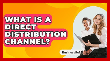 What Is A Direct Distribution Channel? - BusinessGuide360.com
