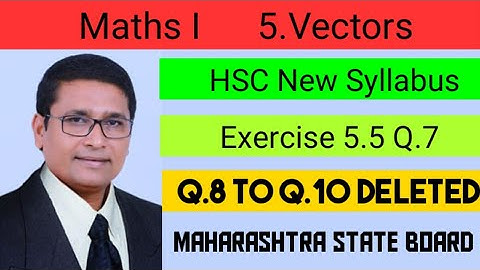 Vectors | Exercise 5.5 I Q.7 I Maths 1 | Class 12th New Syllabus | P N Sir