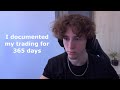 I documented my trading for 365 days. These are my results...