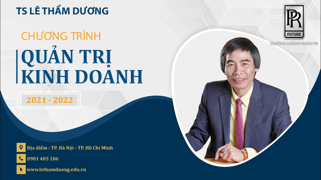 Khóa học quản trị kinh doanh online | QUẢN TRỊ KINH DOANH 2020-2021 | TS LÊ THẨM DƯƠNG MỚI NHẤT NĂM 2021