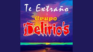 Video thumbnail of "Grupo Delirios - Borracho Estoy Llorando"