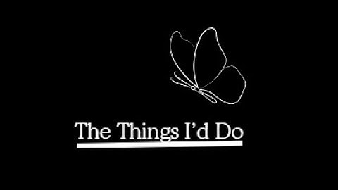The Things I’d Do (Official Lyric Video)