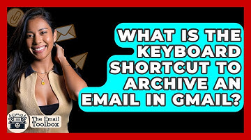 What Is The Keyboard Shortcut To Archive An Email In Gmail? - TheEmailToolbox.com