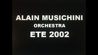 ALAIN MUSICHINI ORCHESTRA - TOURNEE ETE 2002 -