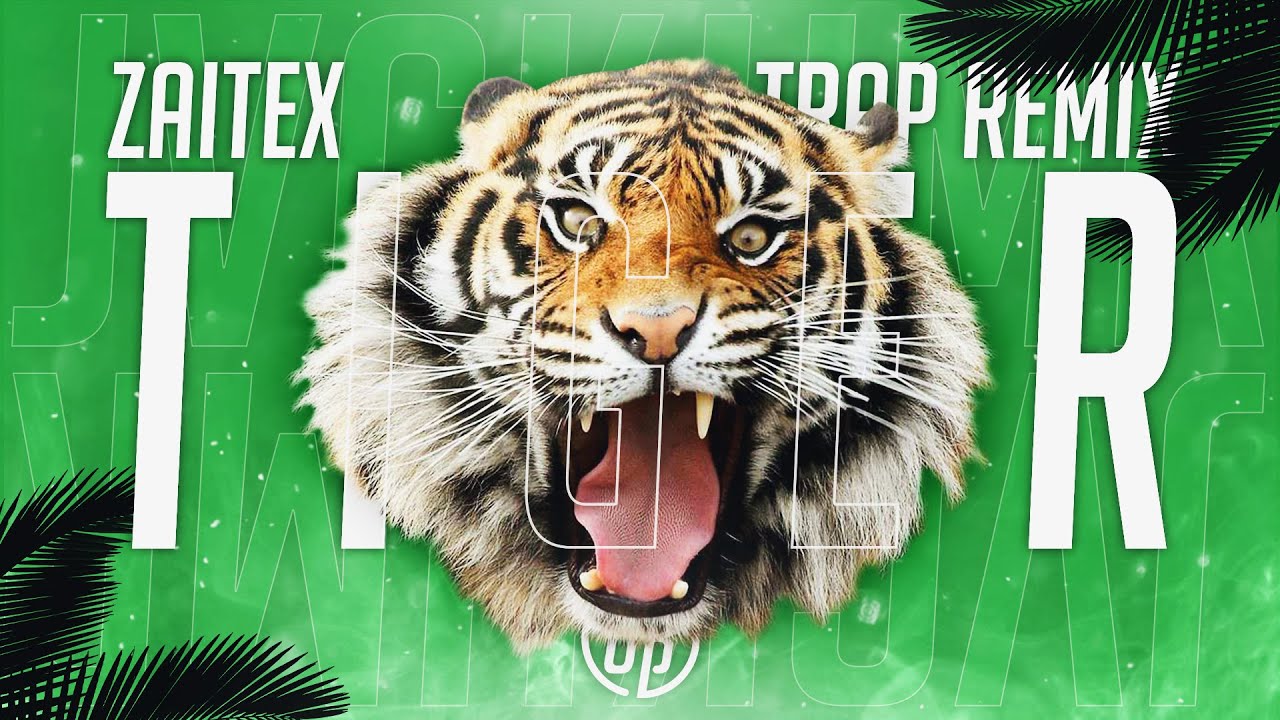 Zaitex - Tiger (JVCKHMR Trap Remix)