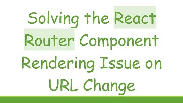 Solving the React Router Component Rendering Issue on URL Change