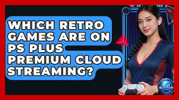 Which Retro Games Are On PS Plus Premium Cloud Streaming? - Blue Button Gaming