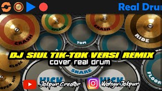 DJ SIUL TIK-TOK VERSI REMIX - COVER REAL DRUM