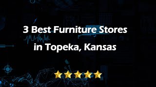 3 Best Furniture Stores in Topeka, Kansas | Home Furnishings Stores