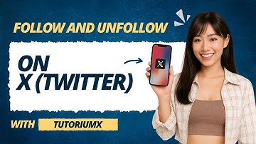 How to Follow and Unfollow on X (Twitter) | 2025 Step-by-Step Guide
