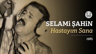 Selami Şahin - Hastayım Sana (Official Audio)