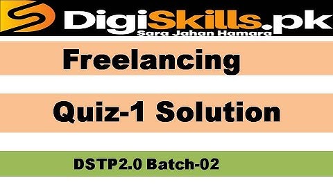 Freelancing quiz 1 batch 2 dstp2.0 solution / solved quiz of freelancing quiz 1 batch 2 solution2022