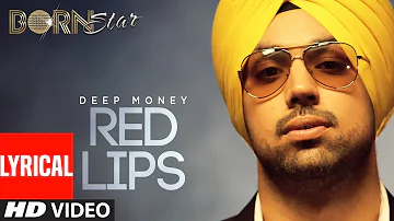 Red Lips (Lyrical Video Song) Deep Money | Latest Punjabi Full Song | Born Star
