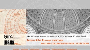 IIPC WAC 2022: SESSION 14 Q&A: PULLING TOGETHER: BUILDING COLLABORATIVE WEB COLLECTIONS