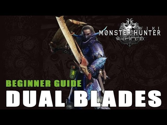 Dual Blades Guide Monster Hunter World Youtube Dual Blades Guide Monster Hunter World Youtube