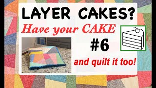 🍰 LAYER CAKE #6 QUILT PATTERN TUTORIAL 🍰 | Beginner Friendly! | QUILT IN A DAY - START TO FINISH!