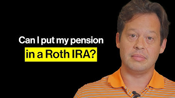 Can I put my pension in a Roth IRA?